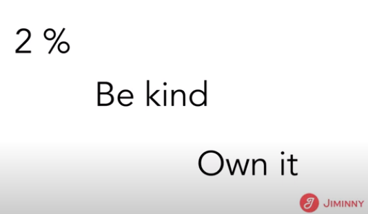 Be kind, own it